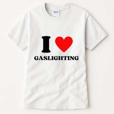 Funny Saying I Love Gaslighting Trendy Heart Shape Tall T-Shirt