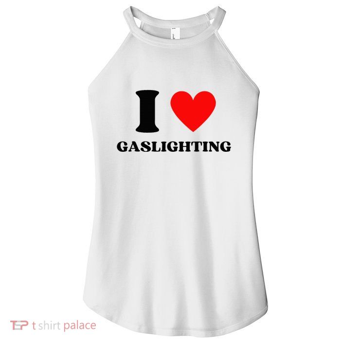Funny Saying I Love Gaslighting Trendy Heart Shape Women's Perfect Tri Rocker Tank
