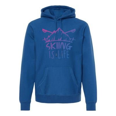 Funny Skiing Is Life Ski Instructor Skiing Meaningful Gift Premium Hoodie