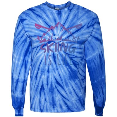 Funny Skiing Is Life Ski Instructor Skiing Meaningful Gift Tie-Dye Long Sleeve Shirt