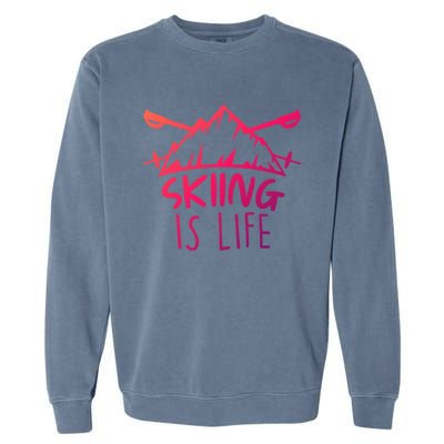 Funny Skiing Is Life Ski Instructor Skiing Meaningful Gift Garment-Dyed Sweatshirt