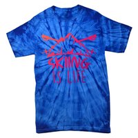 Funny Skiing Is Life Ski Instructor Skiing Meaningful Gift Tie-Dye T-Shirt