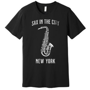 Funny Sax In The City New York Jazz Music Sax Player Design Premium T-Shirt