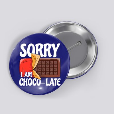 Funny Sorry I Am Chocogiftlate Baking Pun Chocolate Baking Gift Button