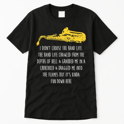 Funny Saxophone I Didnt Choose Marching Band Sax Tall T-Shirt
