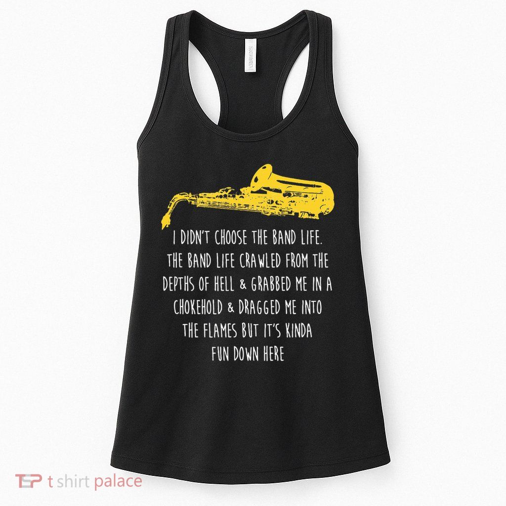 Funny Saxophone I Didnt Choose Marching Band Sax Womens Tank Top