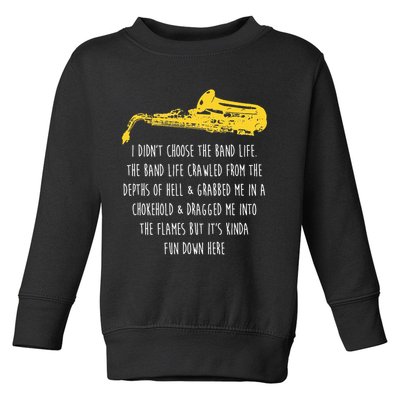 Funny Saxophone I Didnt Choose Marching Band Sax Toddler Sweatshirt
