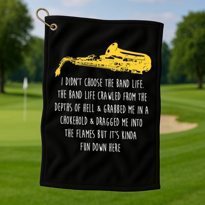 Funny Saxophone I Didnt Choose Marching Band Sax Golf Towel