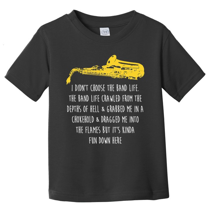 Funny Saxophone I Didnt Choose Marching Band Sax Toddler T-Shirt