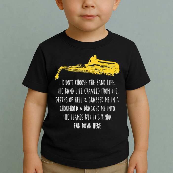 Funny Saxophone I Didnt Choose Marching Band Sax Toddler T-Shirt