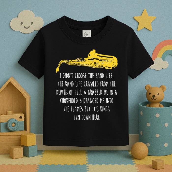 Funny Saxophone I Didnt Choose Marching Band Sax Toddler T-Shirt
