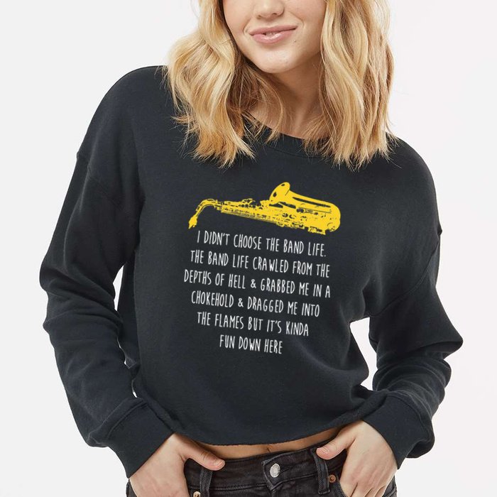 Funny Saxophone I Didnt Choose Marching Band Sax Cropped Pullover Crew