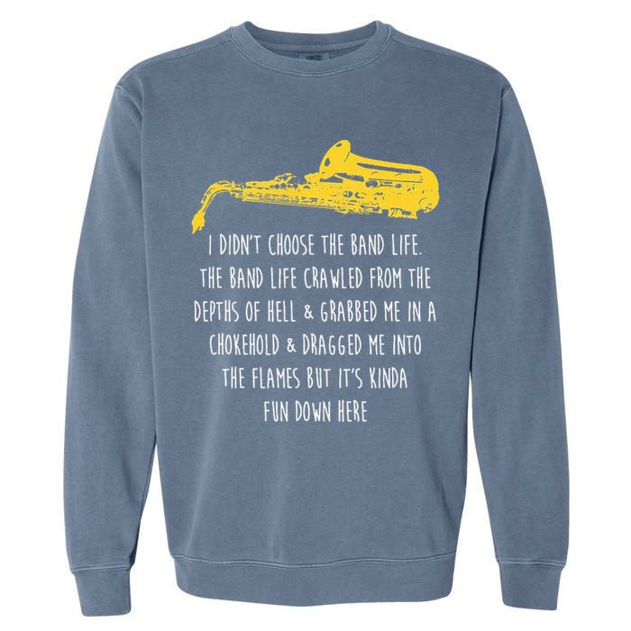 Funny Saxophone I Didnt Choose Marching Band Sax Garment-Dyed Sweatshirt