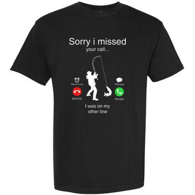 Funny Sorry I Missed Your Call Was On Other Line Men Fishing Garment-Dyed Heavyweight T-Shirt