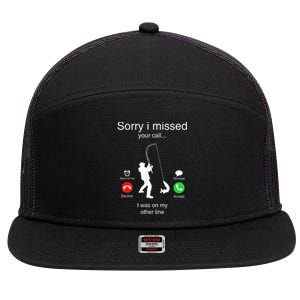 Funny Sorry I Missed Your Call Was On Other Line Men Fishing 7 Panel Mesh Trucker Snapback Hat