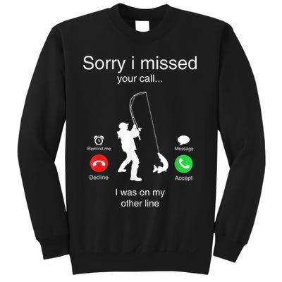 Funny Sorry I Missed Your Call Was On Other Line Men Fishing Sweatshirt