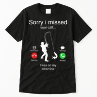 Funny Sorry I Missed Your Call Was On Other Line Men Fishing Tall T-Shirt