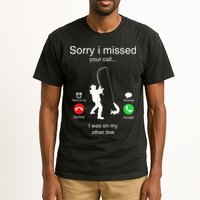 Funny Sorry I Missed Your Call Was On Other Line Men Fishing Tall T-Shirt