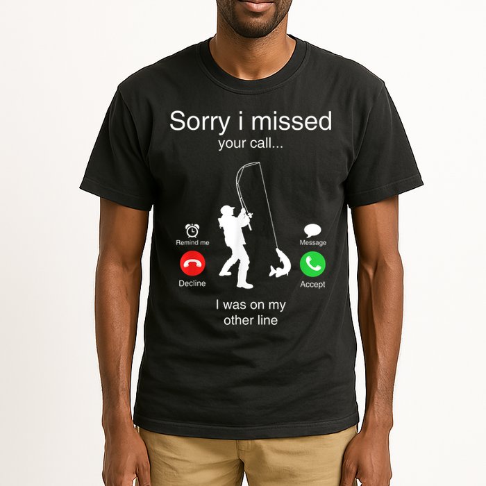 Funny Sorry I Missed Your Call Was On Other Line Men Fishing Tall T-Shirt