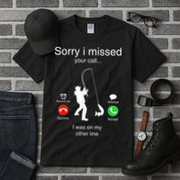 Funny Sorry I Missed Your Call Was On Other Line Men Fishing Tall T-Shirt