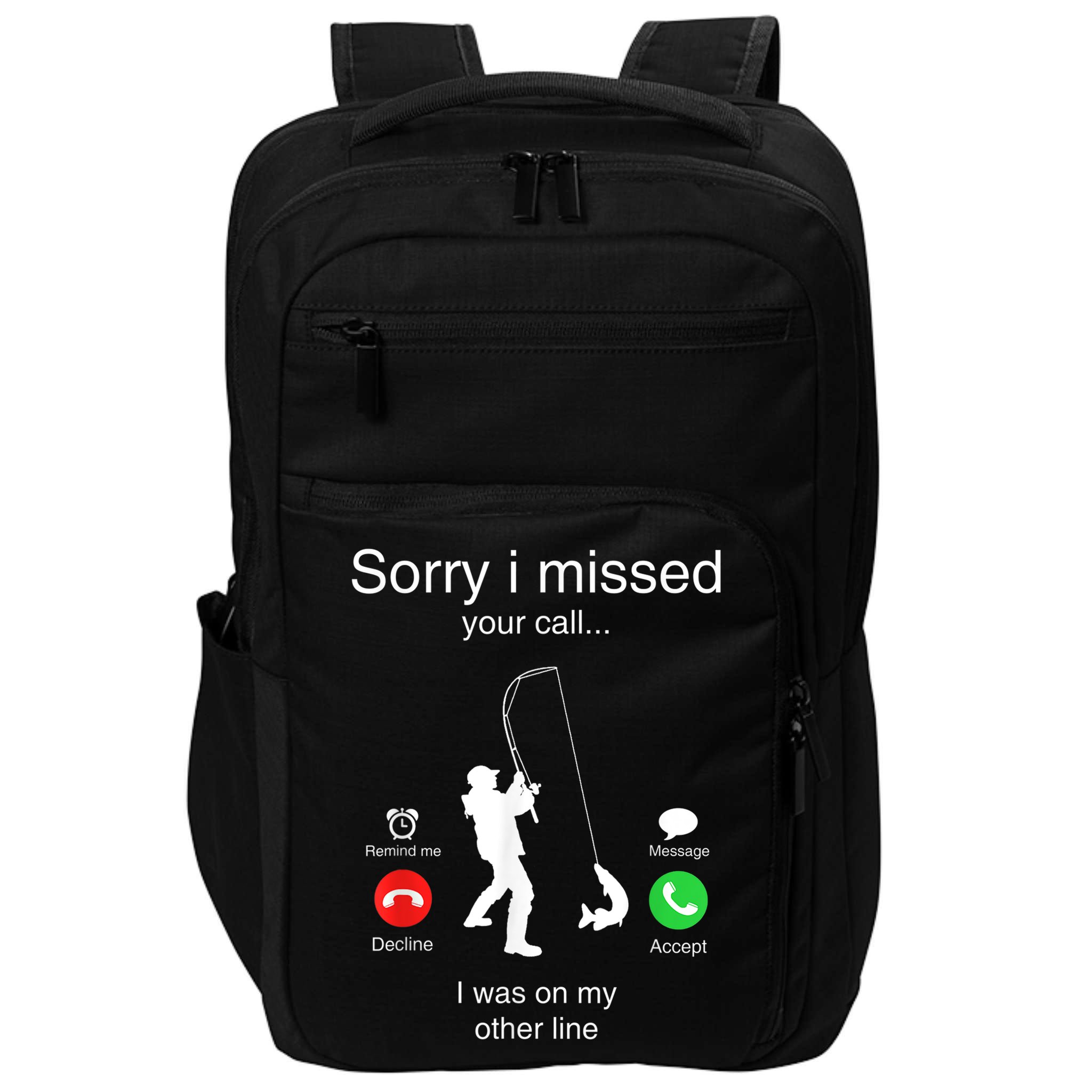 Funny Sorry I Missed Your Call Was On Other Line Men Fishing Impact Tech Backpack