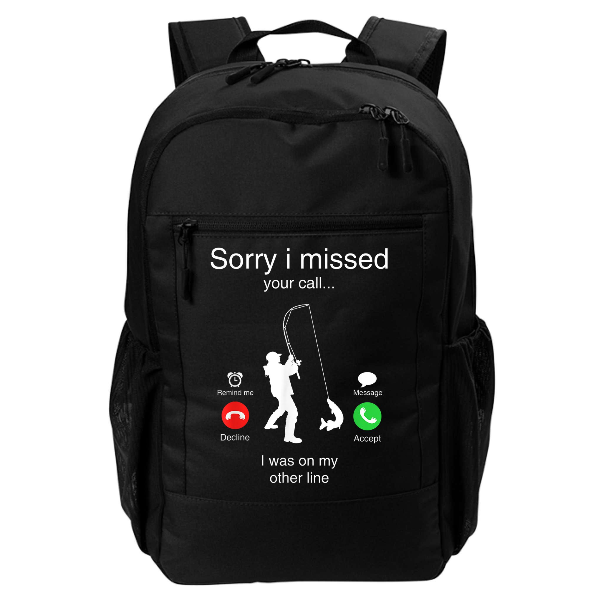 Funny Sorry I Missed Your Call Was On Other Line Men Fishing Backpack