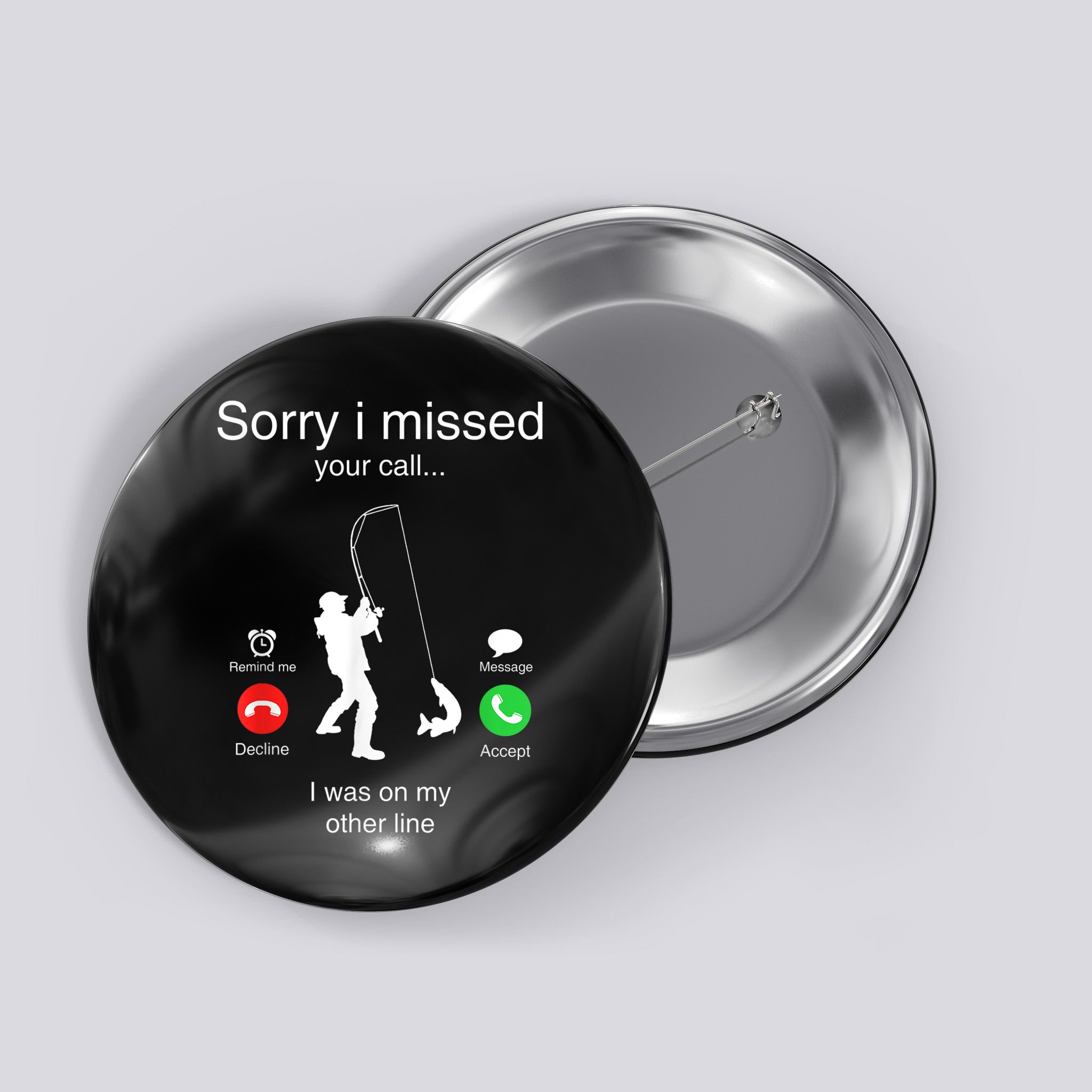 Funny Sorry I Missed Your Call Was On Other Line Men Fishing Button