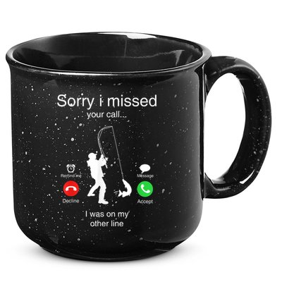 Funny Sorry I Missed Your Call Was On Other Line Men Fishing 15oz Campfire Ceramic Mug