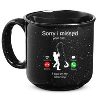 Funny Sorry I Missed Your Call Was On Other Line Men Fishing 15oz Campfire Ceramic Mug