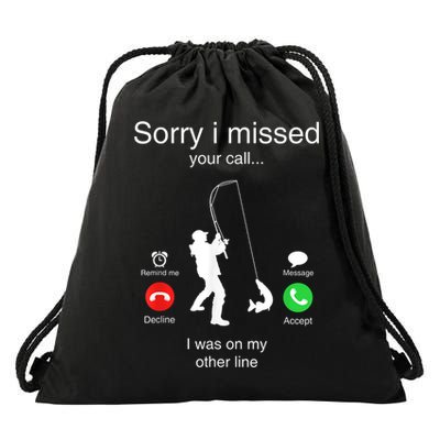 Funny Sorry I Missed Your Call Was On Other Line Men Fishing Drawstring Bag