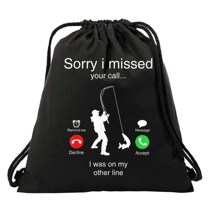 Funny Sorry I Missed Your Call Was On Other Line Men Fishing Drawstring Bag