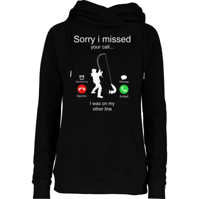 Funny Sorry I Missed Your Call Was On Other Line Men Fishing Womens Funnel Neck Pullover Hood