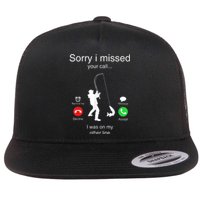 Funny Sorry I Missed Your Call Was On Other Line Men Fishing Flat Bill Trucker Hat