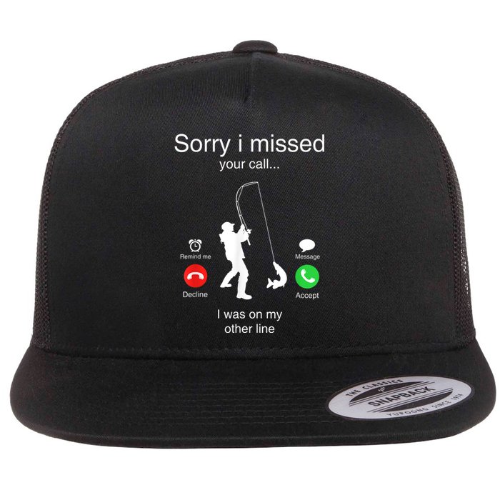 Funny Sorry I Missed Your Call Was On Other Line Men Fishing Flat Bill Trucker Hat