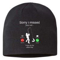 Funny Sorry I Missed Your Call Was On Other Line Men Fishing Sustainable Beanie