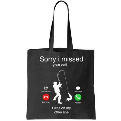 Funny Sorry I Missed Your Call Was On Other Line Men Fishing Bag