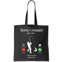 Funny Sorry I Missed Your Call Was On Other Line Men Fishing Bag