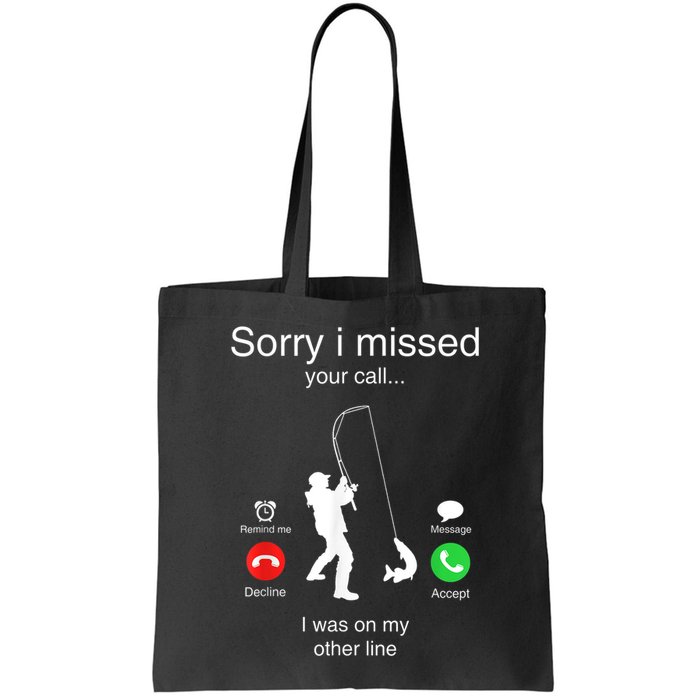 Funny Sorry I Missed Your Call Was On Other Line Men Fishing Bag