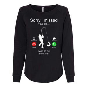 Funny Sorry I Missed Your Call Was On Other Line Men Fishing Womens California Wash Sweatshirt