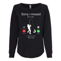 Funny Sorry I Missed Your Call Was On Other Line Men Fishing Womens California Wash Sweatshirt