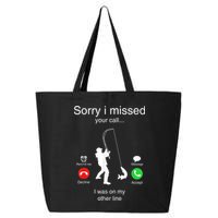 Funny Sorry I Missed Your Call Was On Other Line Men Fishing 25L Jumbo Tote