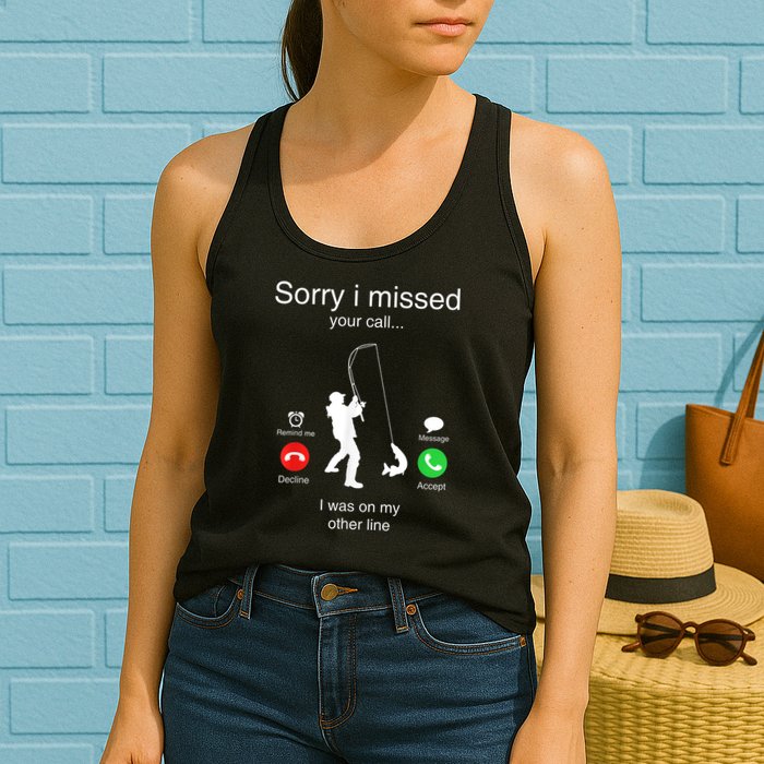 Funny Sorry I Missed Your Call Was On Other Line Men Fishing Womens Tank Top