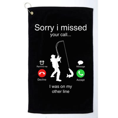 Funny Sorry I Missed Your Call Was On Other Line Men Fishing Golf Towel
