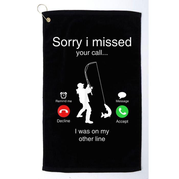 Funny Sorry I Missed Your Call Was On Other Line Men Fishing Golf Towel