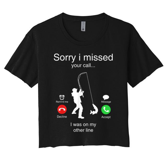 Funny Sorry I Missed Your Call Was On Other Line Men Fishing Crop Top