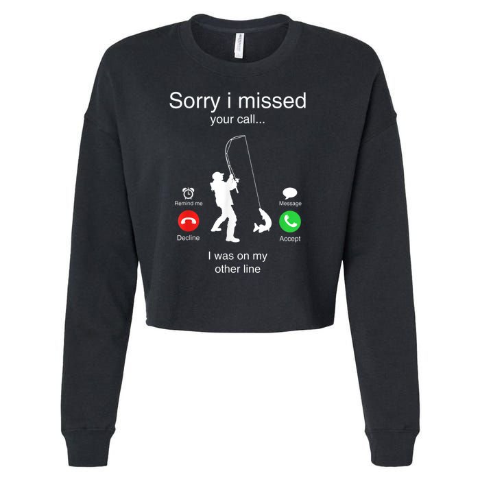 Funny Sorry I Missed Your Call Was On Other Line Men Fishing Cropped Pullover Crew