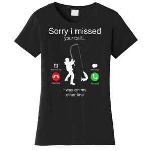 Funny Sorry I Missed Your Call Was On Other Line Men Fishing Women's T-Shirt