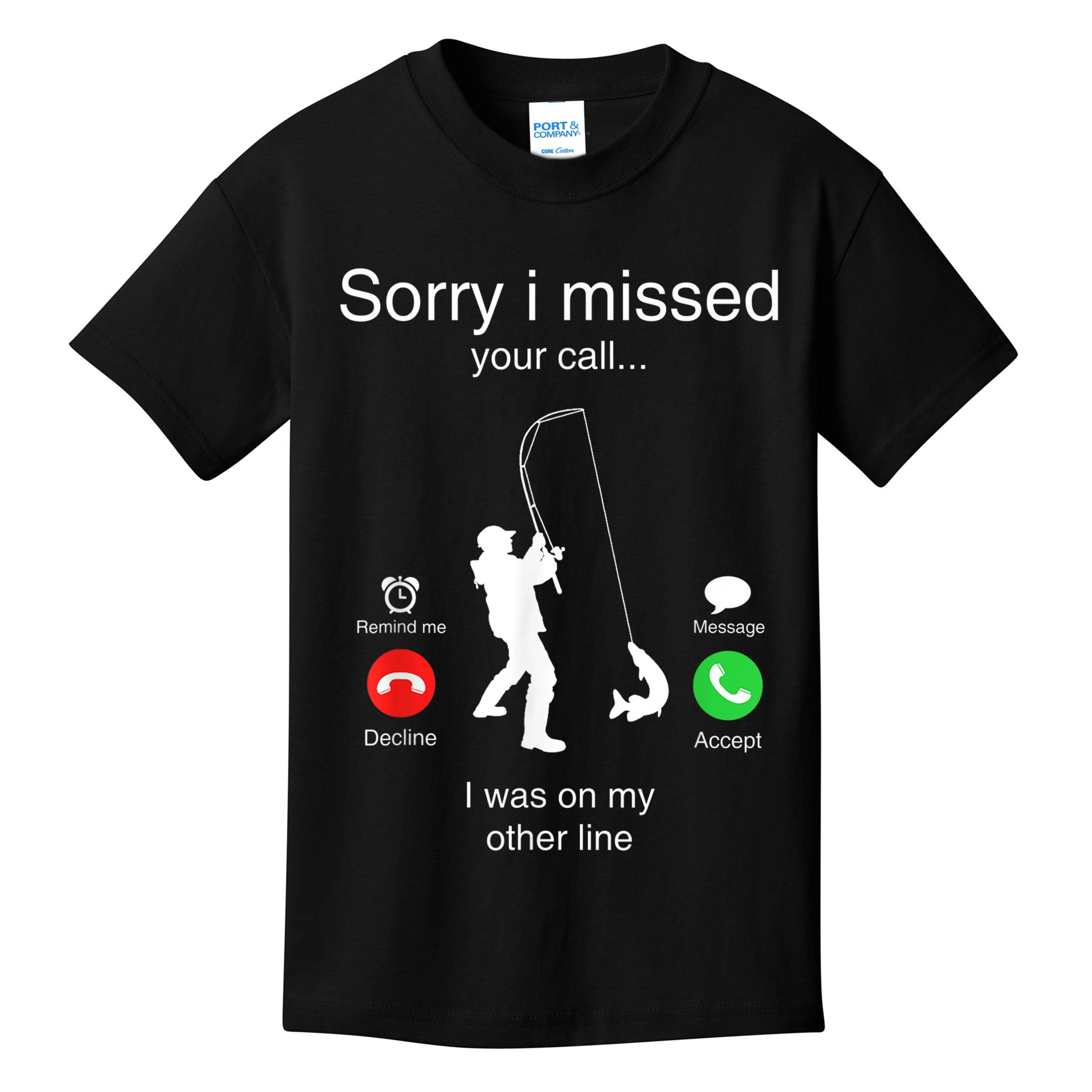 Funny Sorry I Missed Your Call Was On Other Line Men Fishing Kids T-Shirt