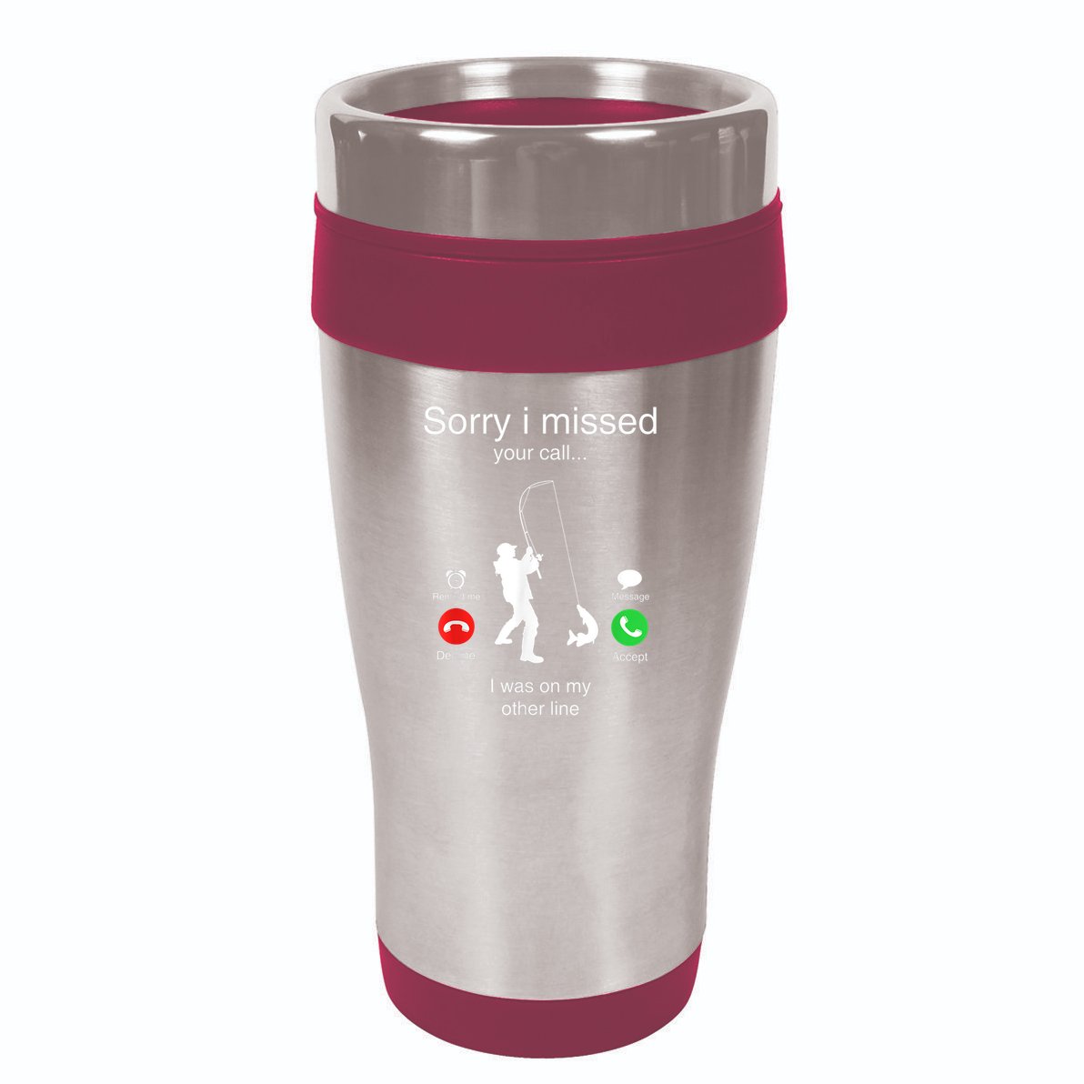 Funny Sorry I Missed Your Call Was On Other Line Men Fishing 16oz Travel Tumbler