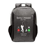 Funny Sorry I Missed Your Call Was On Other Line Men Fishing Vector Backpack